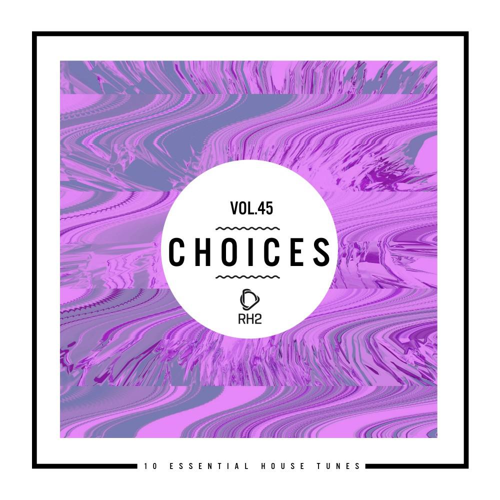 Постер альбома Choices - 10 Essential House Tunes, Vol. 45