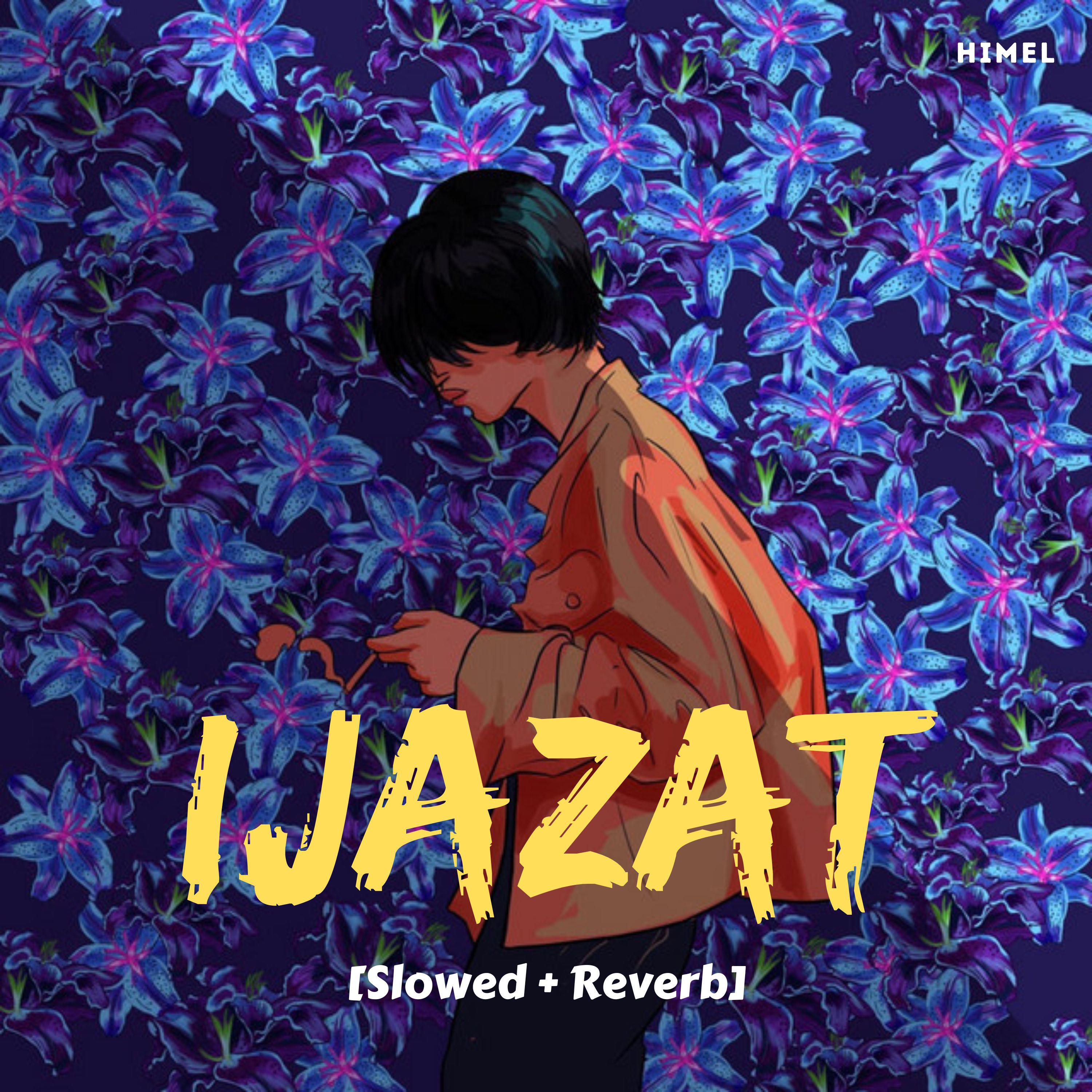 Постер альбома Ijazat (Slowed + Reverb)