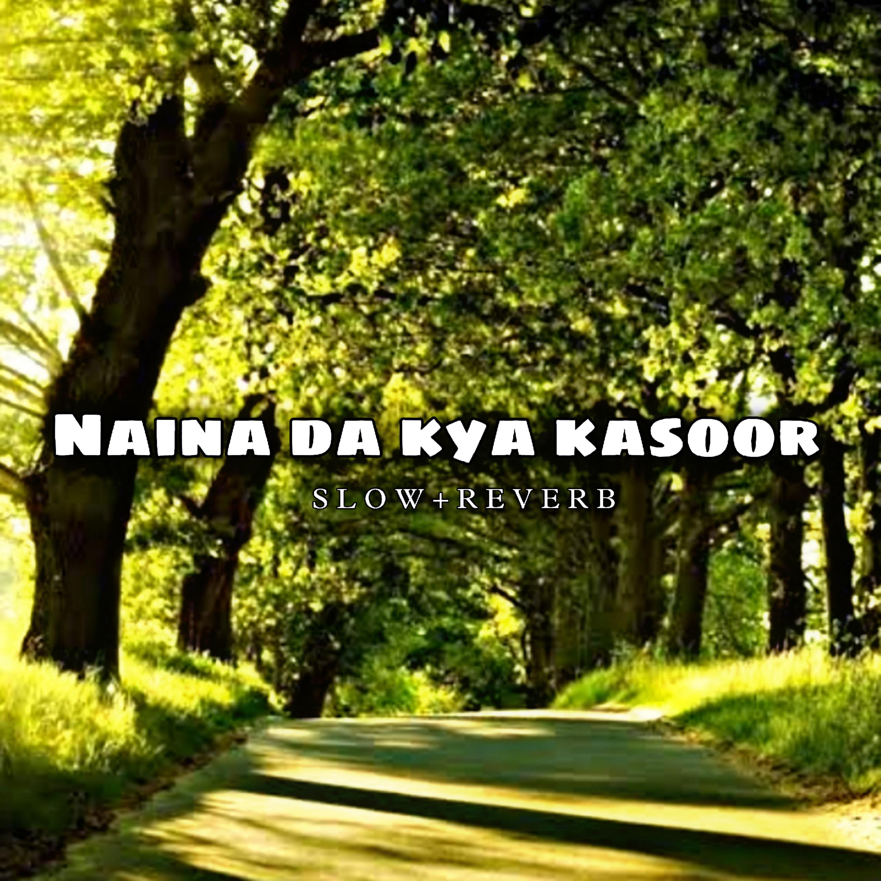 Постер альбома Naina Da Kya Kasoor (Slow + Reverb)