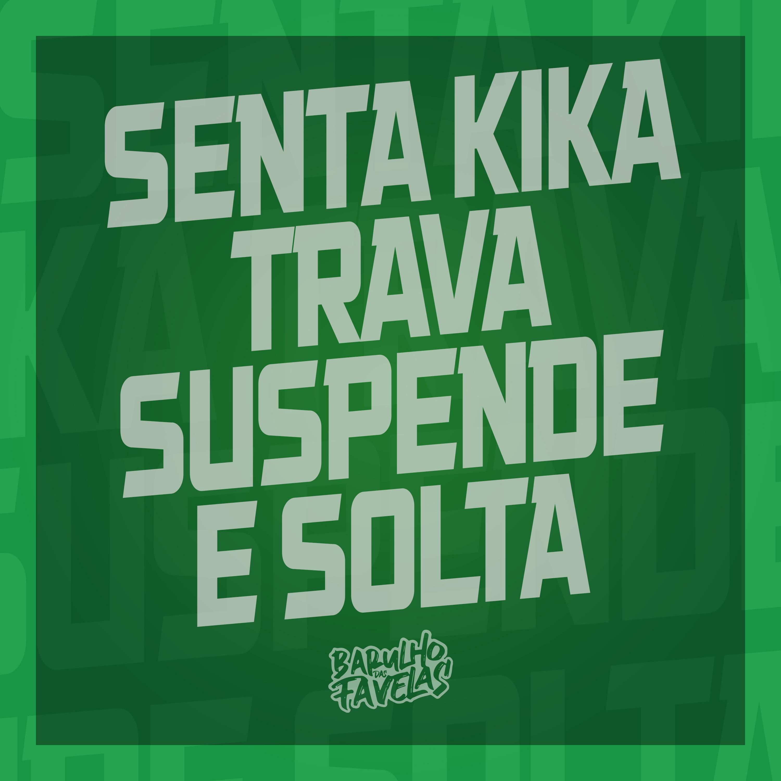Постер альбома Senta Kika Trava Suspende Solta