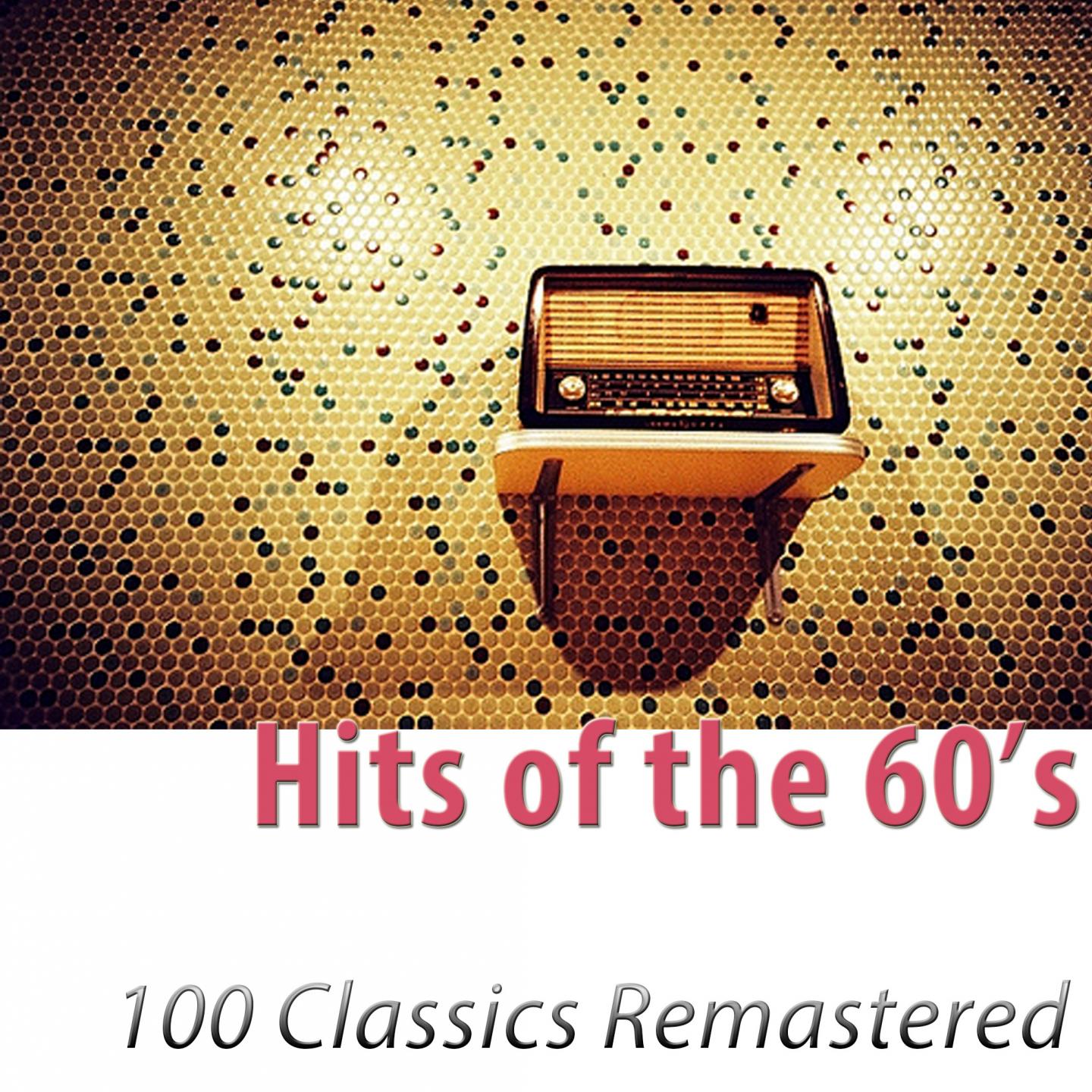 Постер альбома Hits of the 60's (100 Classics Remastered)