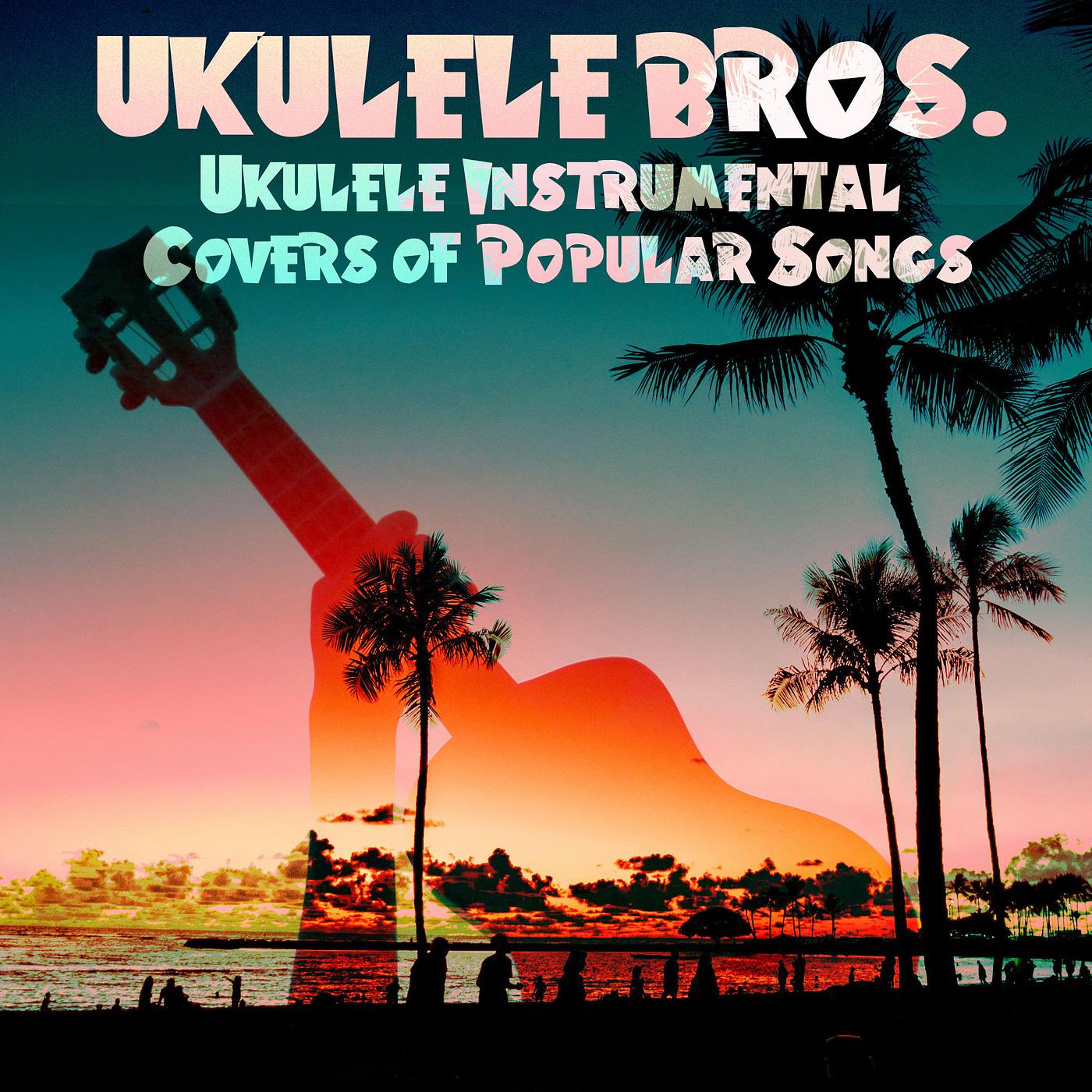 Постер альбома Ukulele Instrumental Covers of Popular Songs