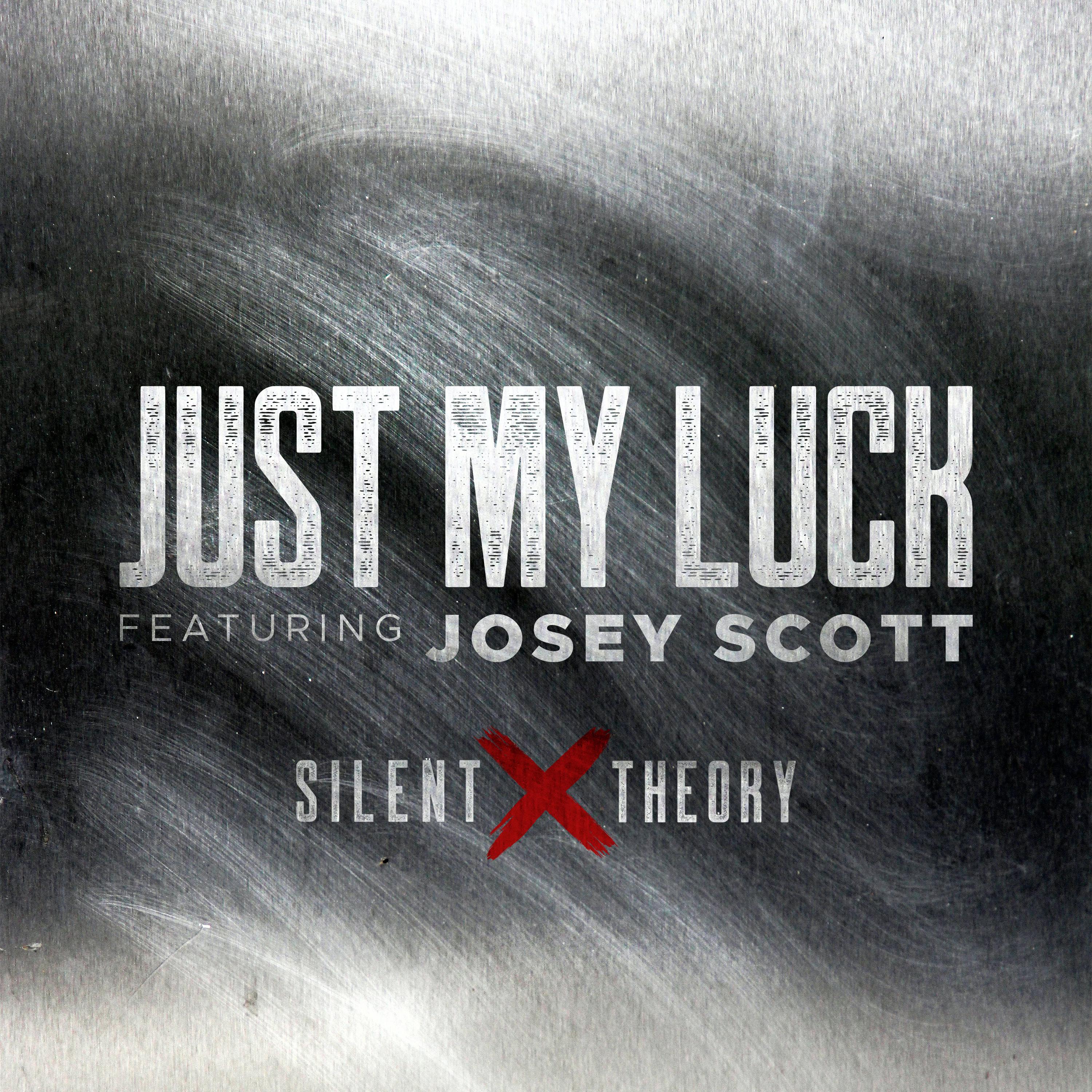 Постер альбома Just My Luck (feat. Josey Scott)