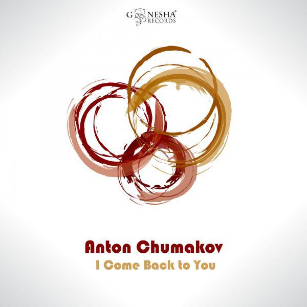 Anton Chumakov - I Come Back To You (Original Mix)
