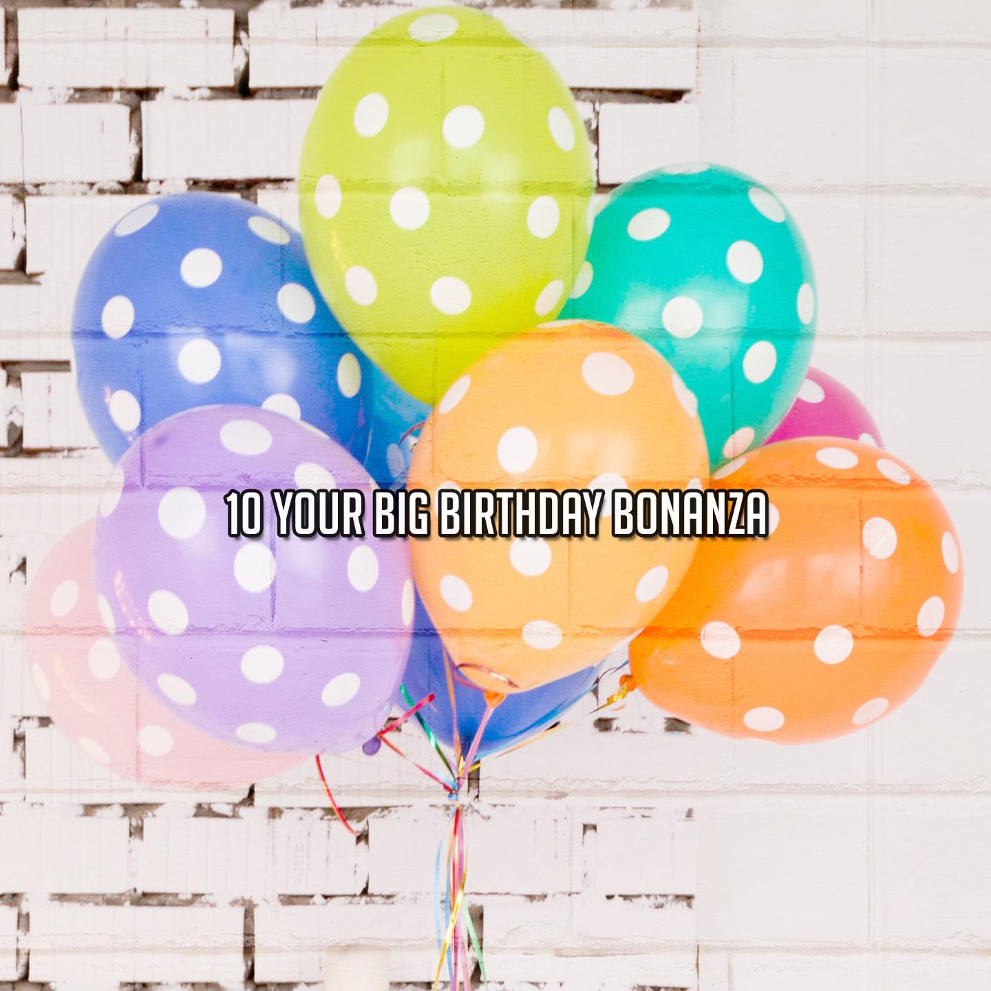 Постер альбома 10 Your Big Birthday Bonanza
