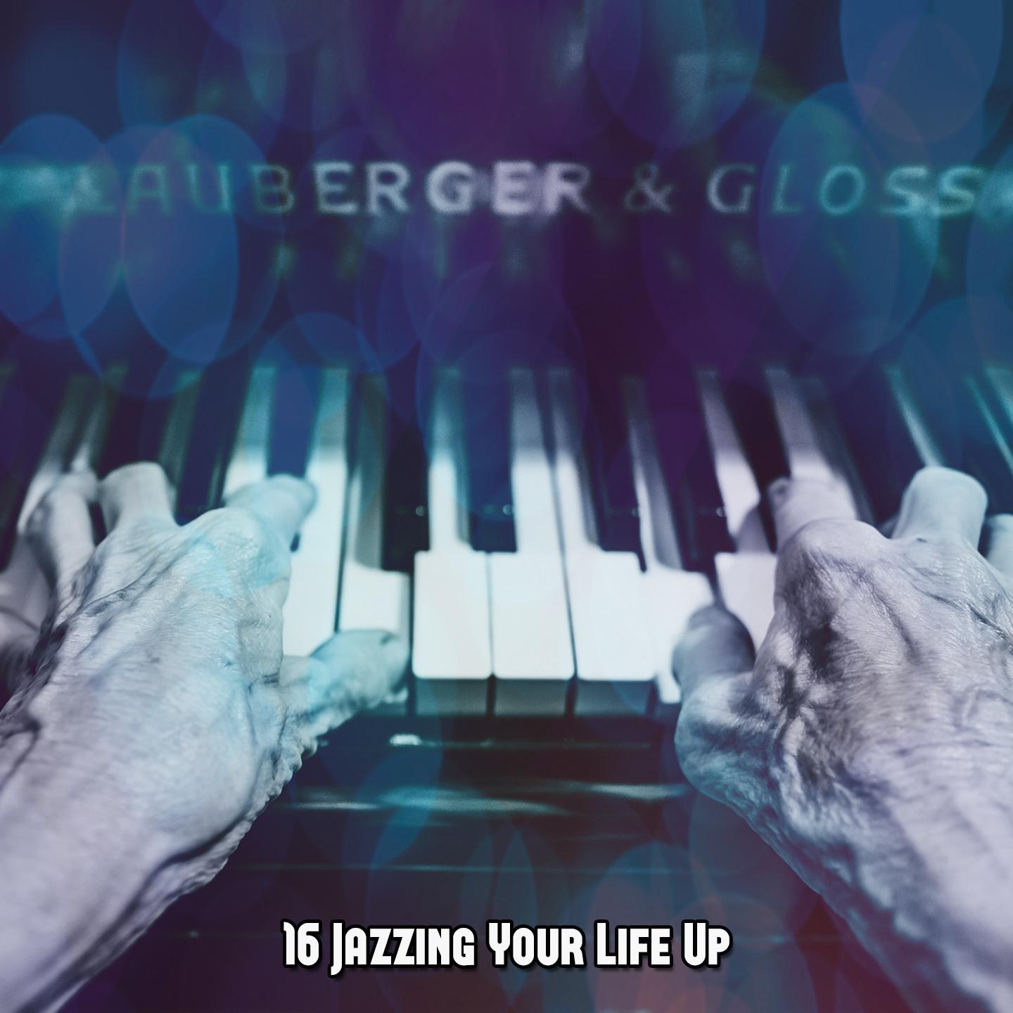 Постер альбома 16 Jazzing Your Life Up