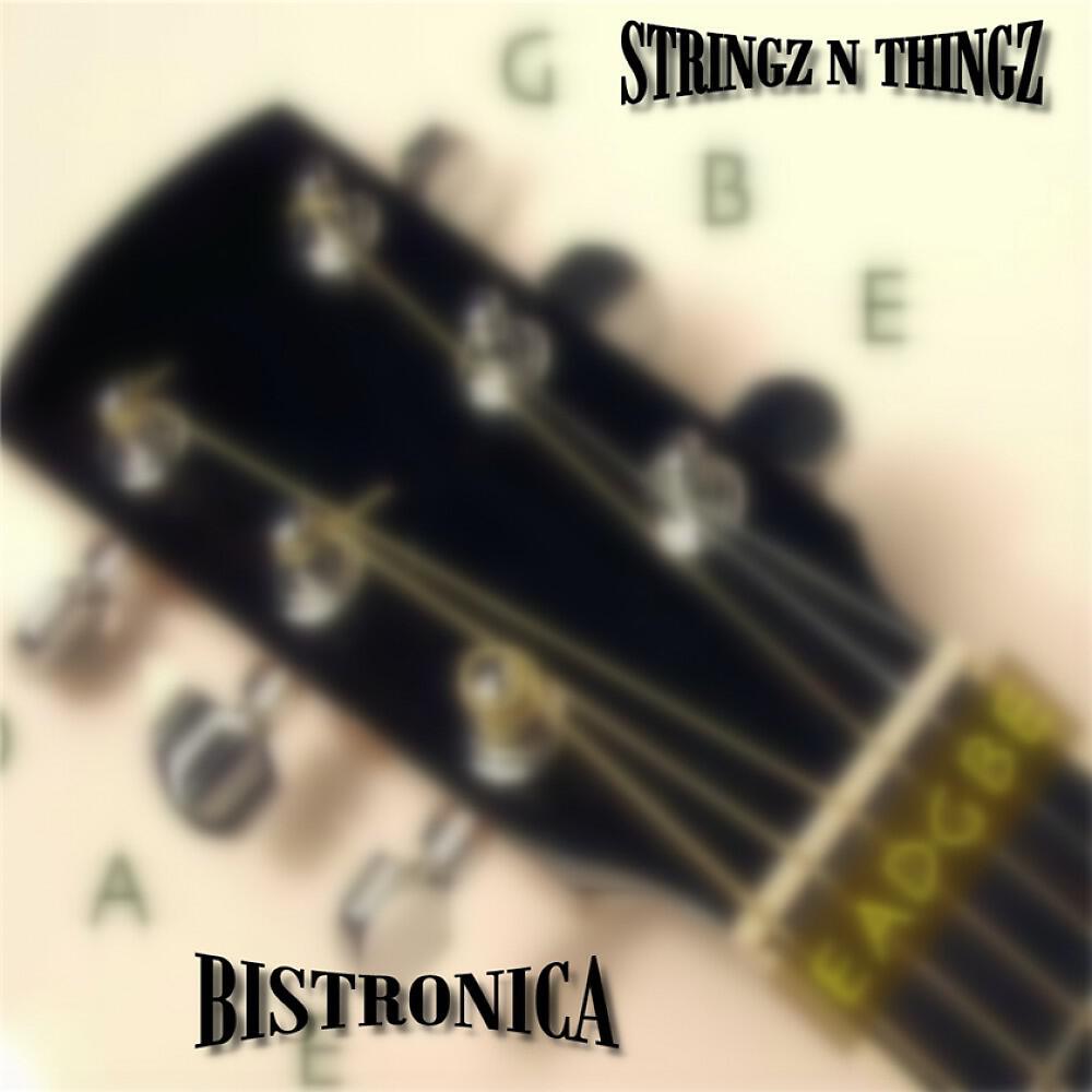 Bistronica - Stringz N Thingz (Original)