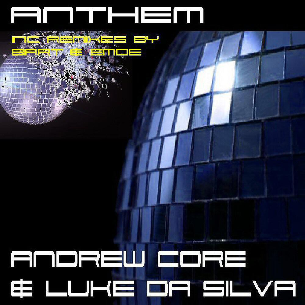 Andrew Core & Luke da Silva - Anthem (Emde Remix)