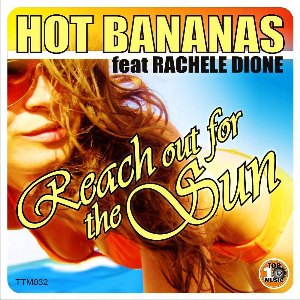 Hot Bananas feat Rachele Dione - reach out of the sun (Jake Dile Whoop Remix Edit)