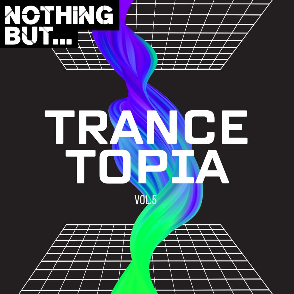 Постер альбома Nothing But... Trancetopia, Vol. 05