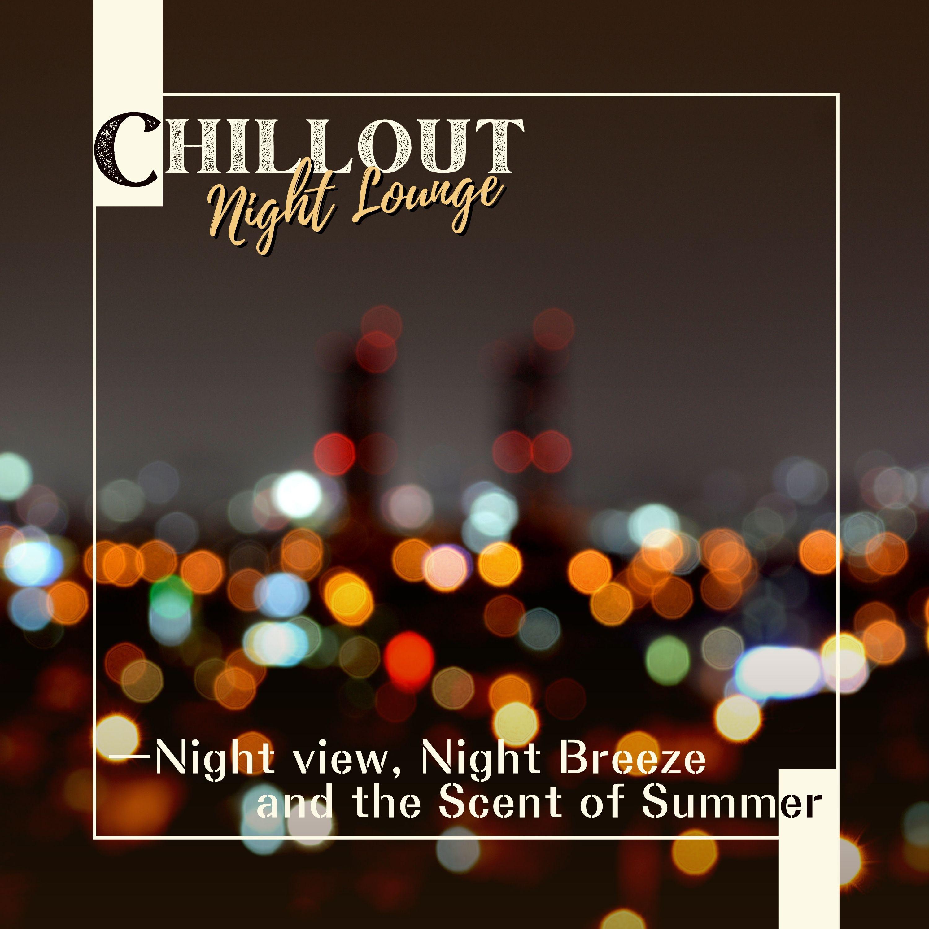 Постер альбома Chillout Night Lounge - Night view, Night Breeze and the Scent of Summer