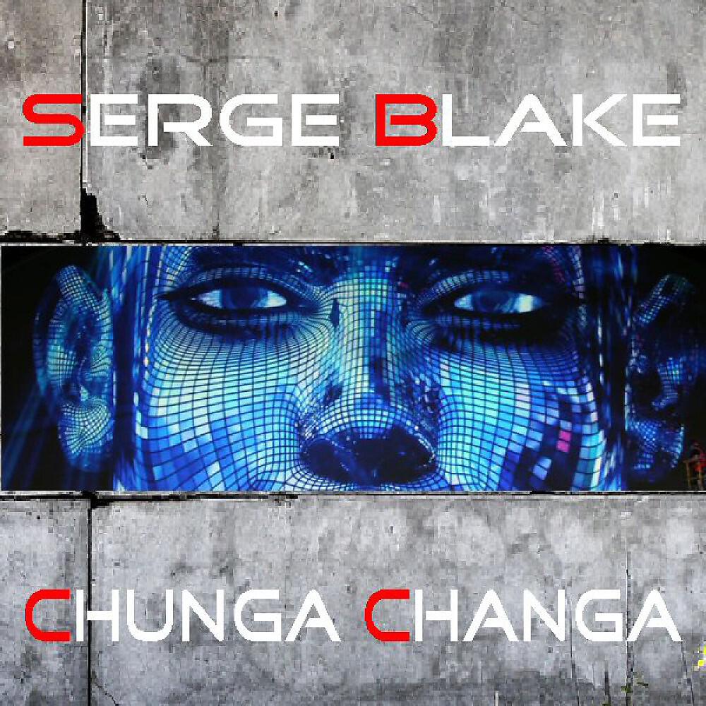 Serge Blake - Chunga Changa (Original)