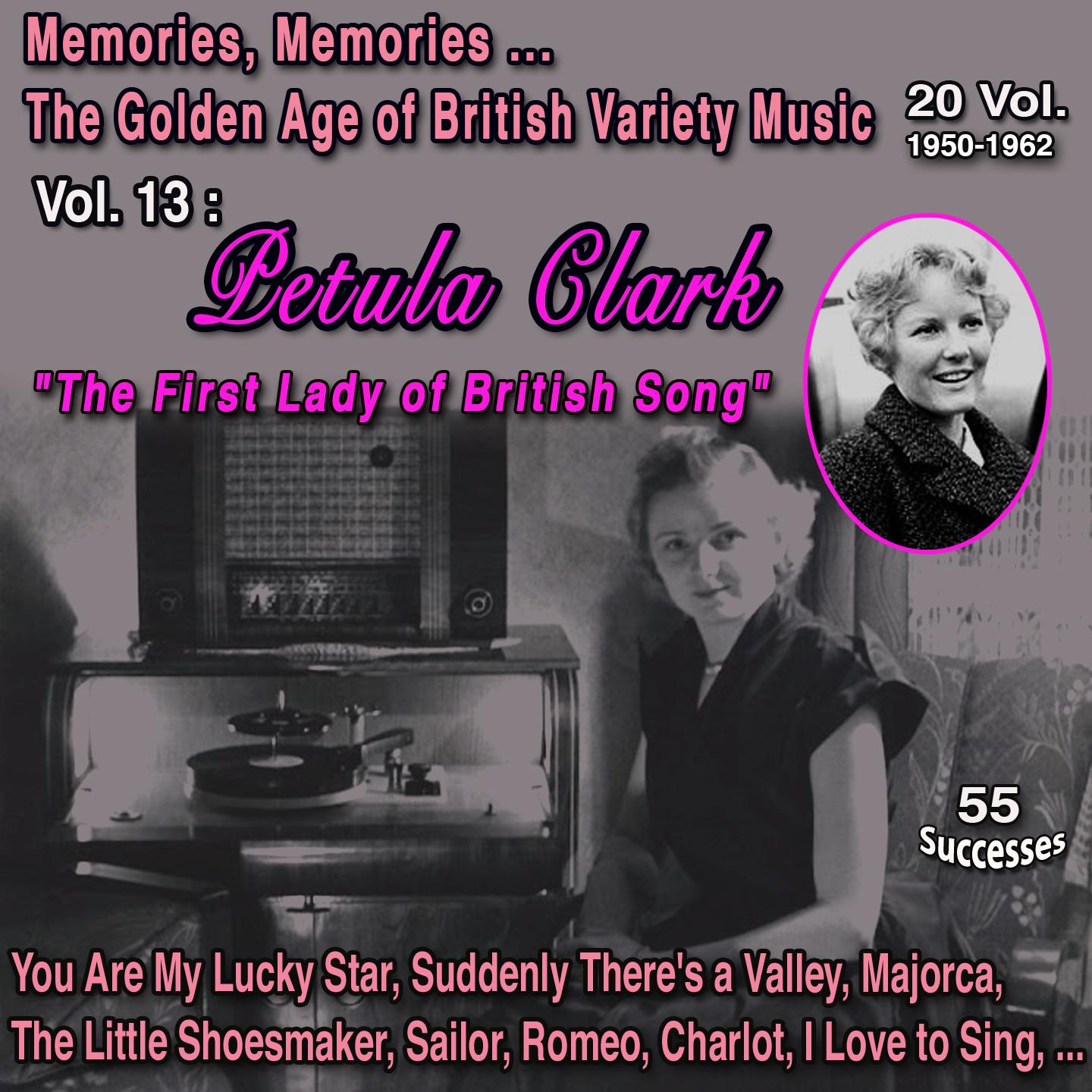 Постер альбома Memories, Memories... The Golden Age of British Variety Music 20 Vol. 1950-1962 Vol. 13 : Petula Clark "The First Lady of British Song"