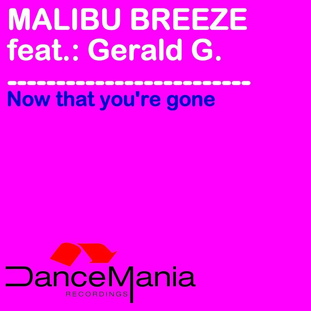 Malibu Breeze - Now That You're Gone
