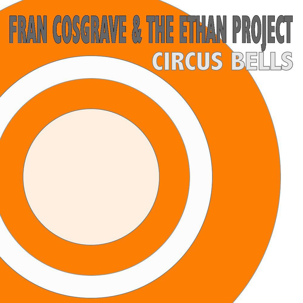 Fran Cosgrave & The Ethan Project - Circus Bells (Futuristic Polar Bears Remix)