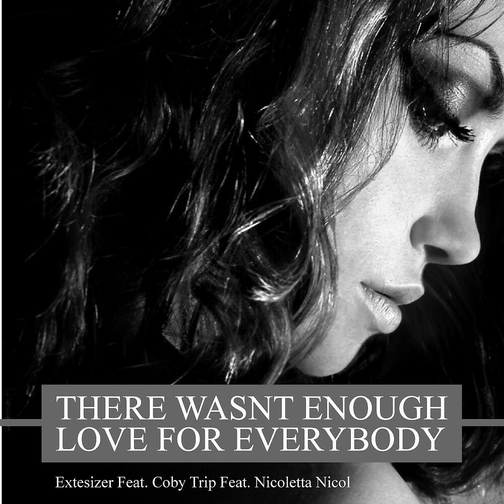 Extesizer - There Wasnt Enough Love For Everybody (Extesizer Club Remix)