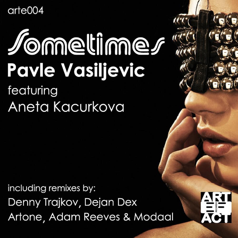 Pavle Vasiljevic F. Aneta Kacurkova - Sometimes (Artone Remix)
