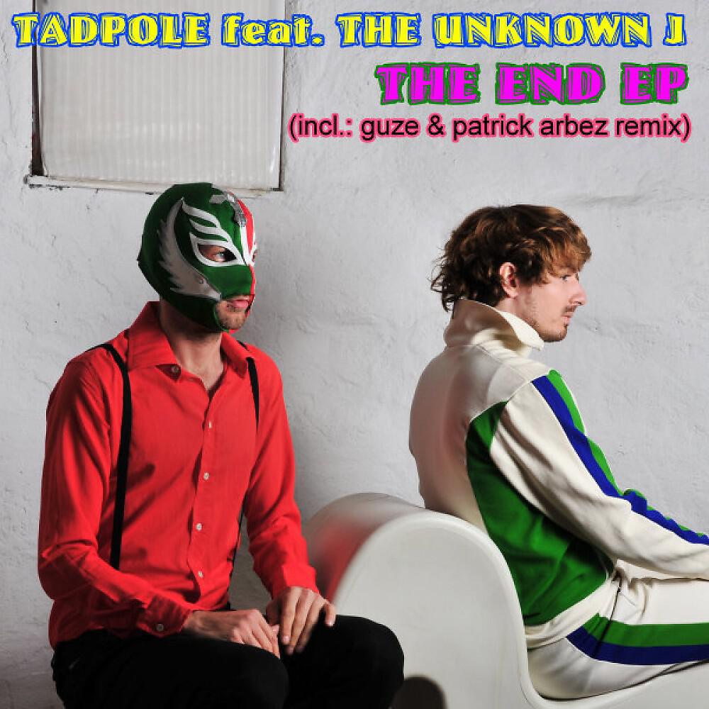 Tadpole & The Unknown J. - The End (Patrick Arbez Remix)