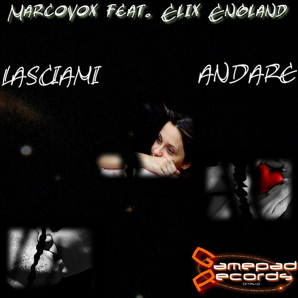 Marcovox Feat Elix England - Lasciami Andare (Marco On The Dancefloor Radio Mix)