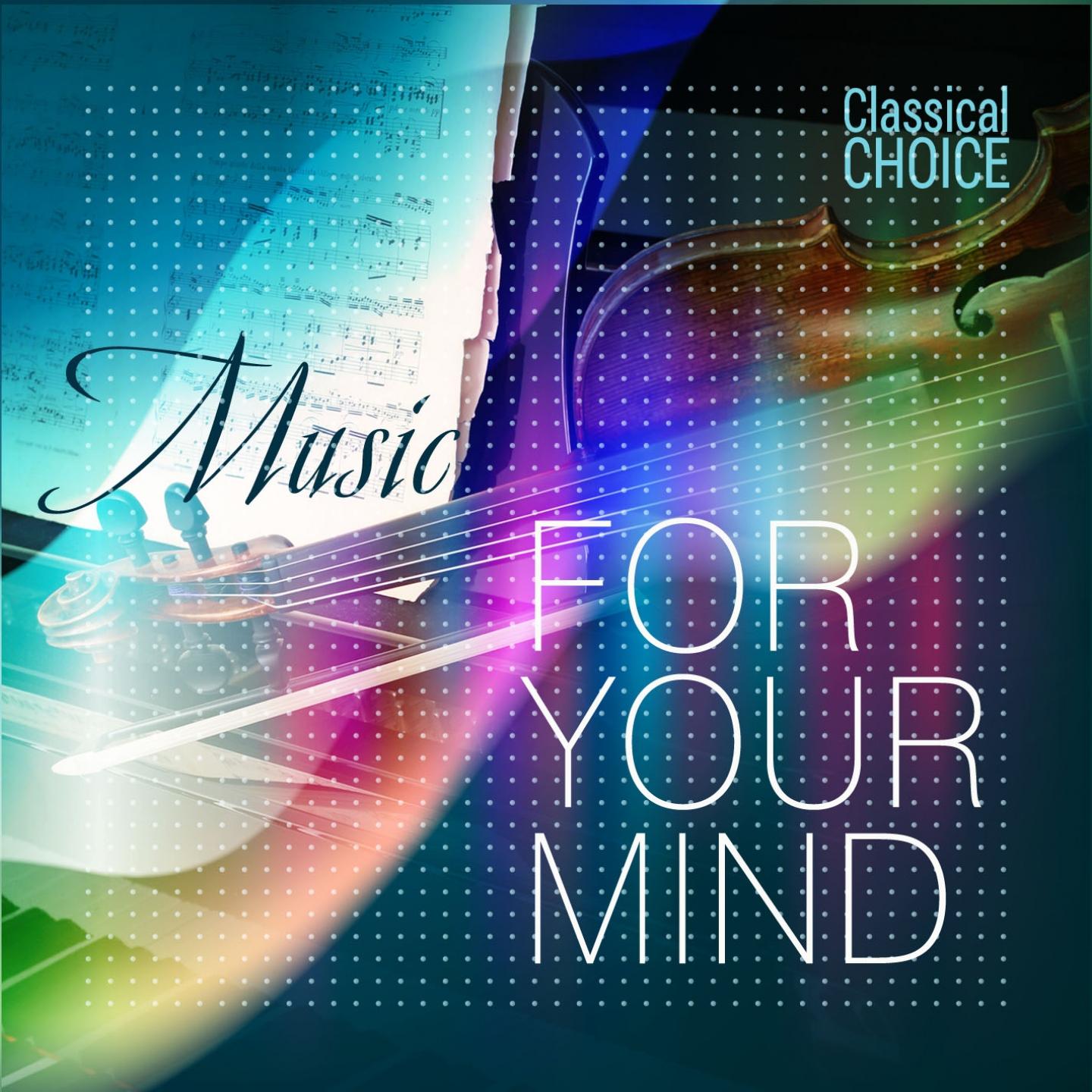 Постер альбома Classical Choice: Music for Your Mind