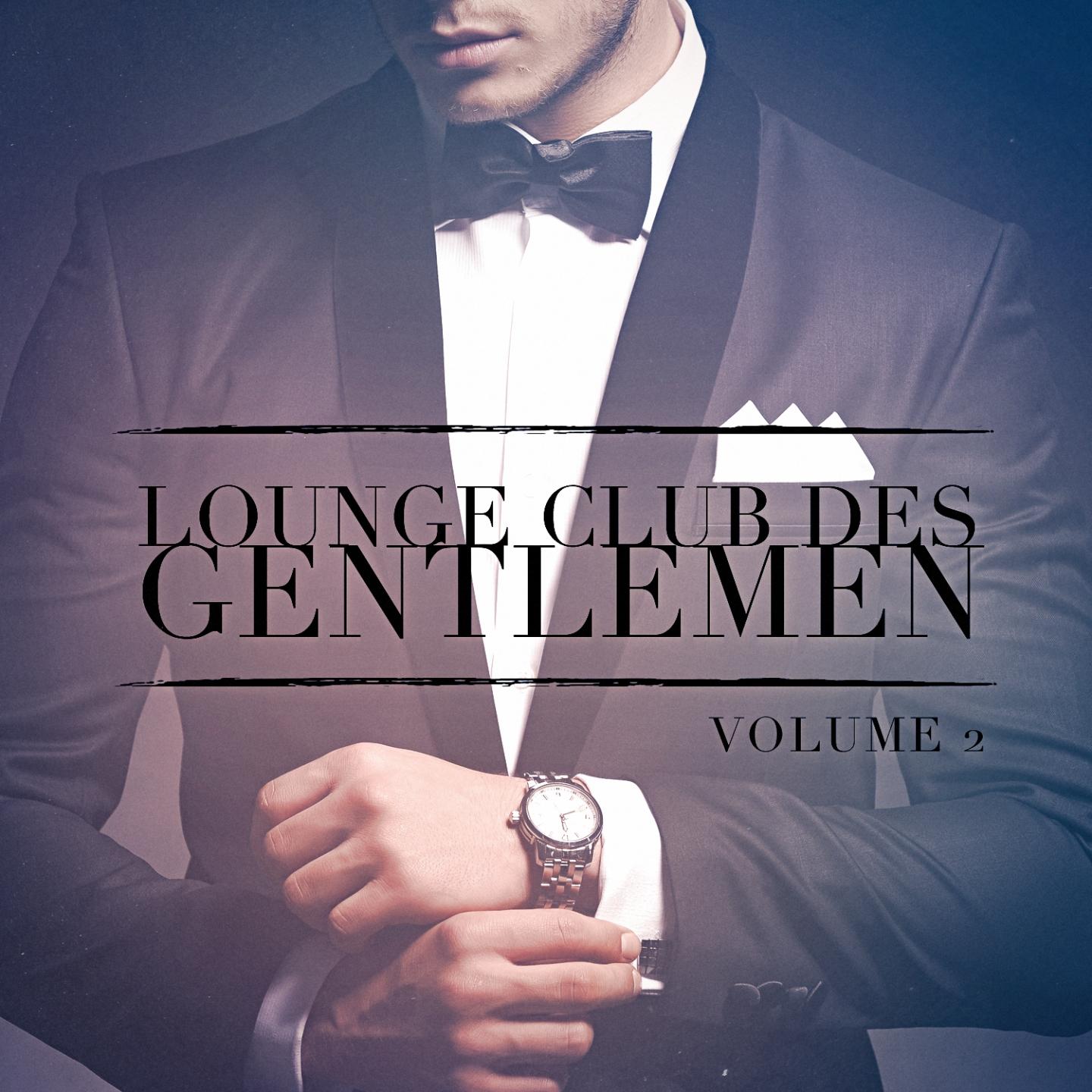 Постер альбома Lounge Club des Gentlemen, Vol. 2 (Ecoutez le son relaxant de la musique Lounge)