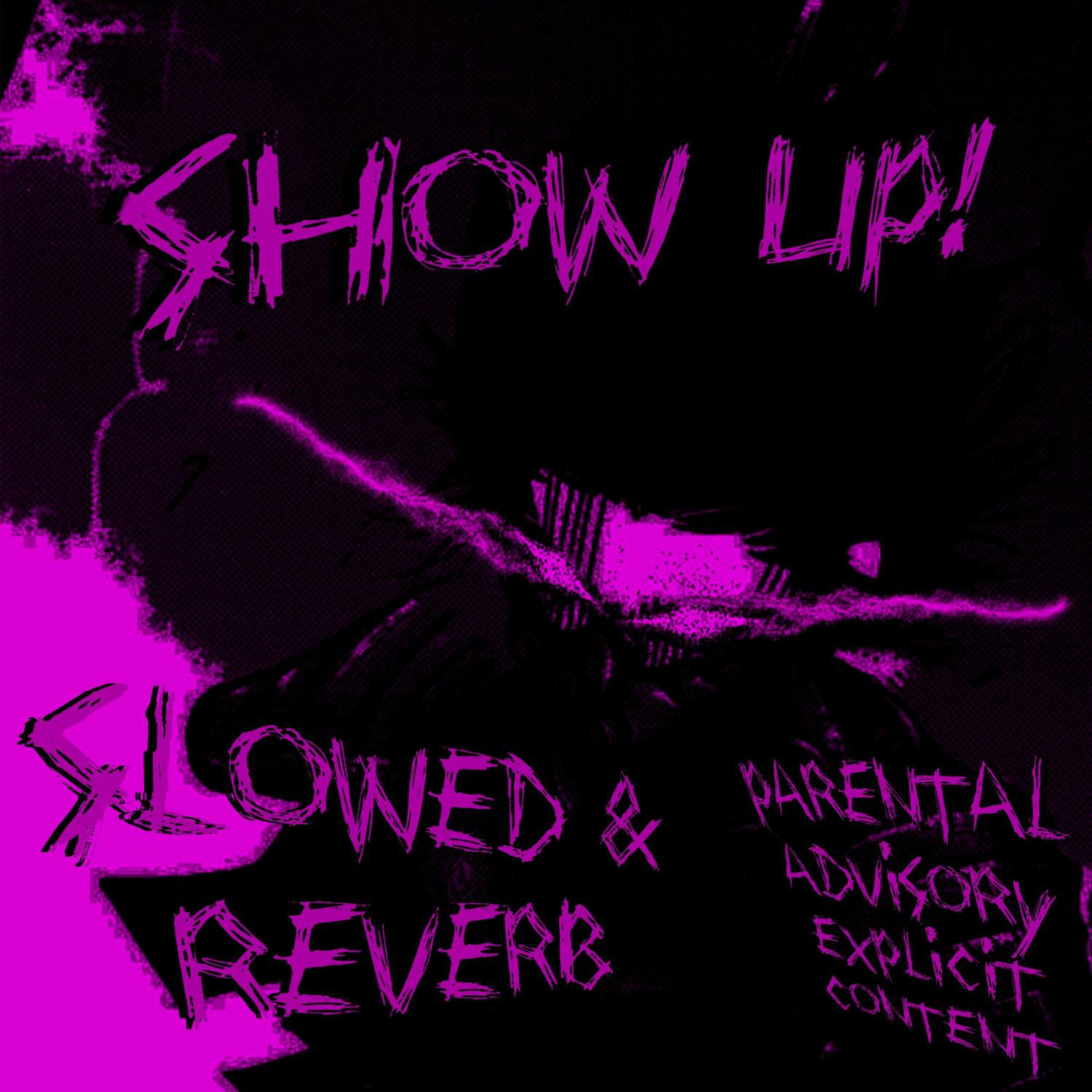 Постер альбома SHOW UP! (Slowed + Reverb)