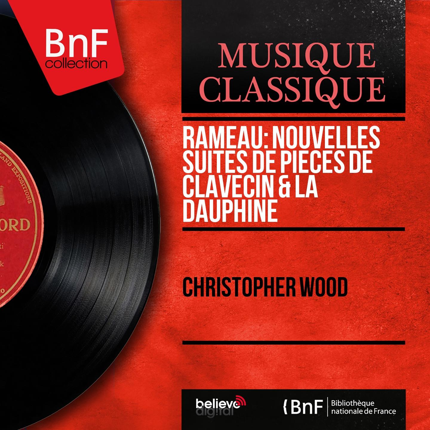 Постер альбома Rameau: Nouvelles suites de pièces de clavecin & La Dauphine (Mono Version)