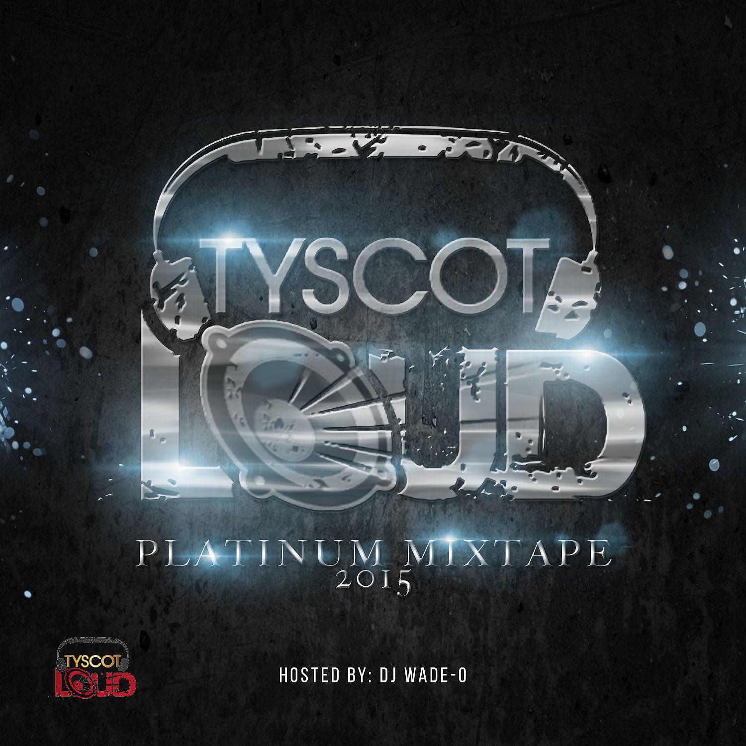 Постер альбома Tyscot LOUD Platinum Mixtape 2015