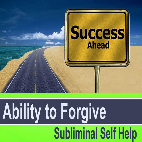 Subliminal Self Help Group - Ability to Forgive v7