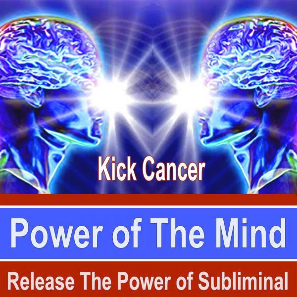 Power of the Mind Subliminal Group - Kick Cancer v6