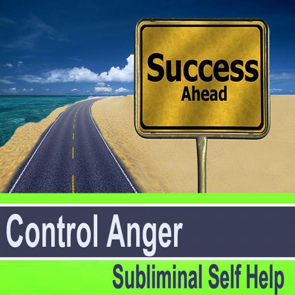 Постер альбома Control Anger Subliminal Self Help - Hypnosis Subliminal Music
