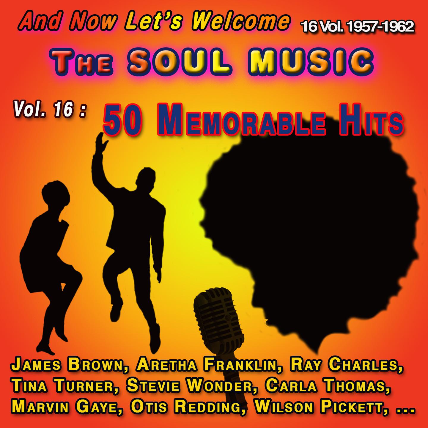 Постер альбома And Now Let's Welcome The Soul Music - 16 Vol. : 1957-1962