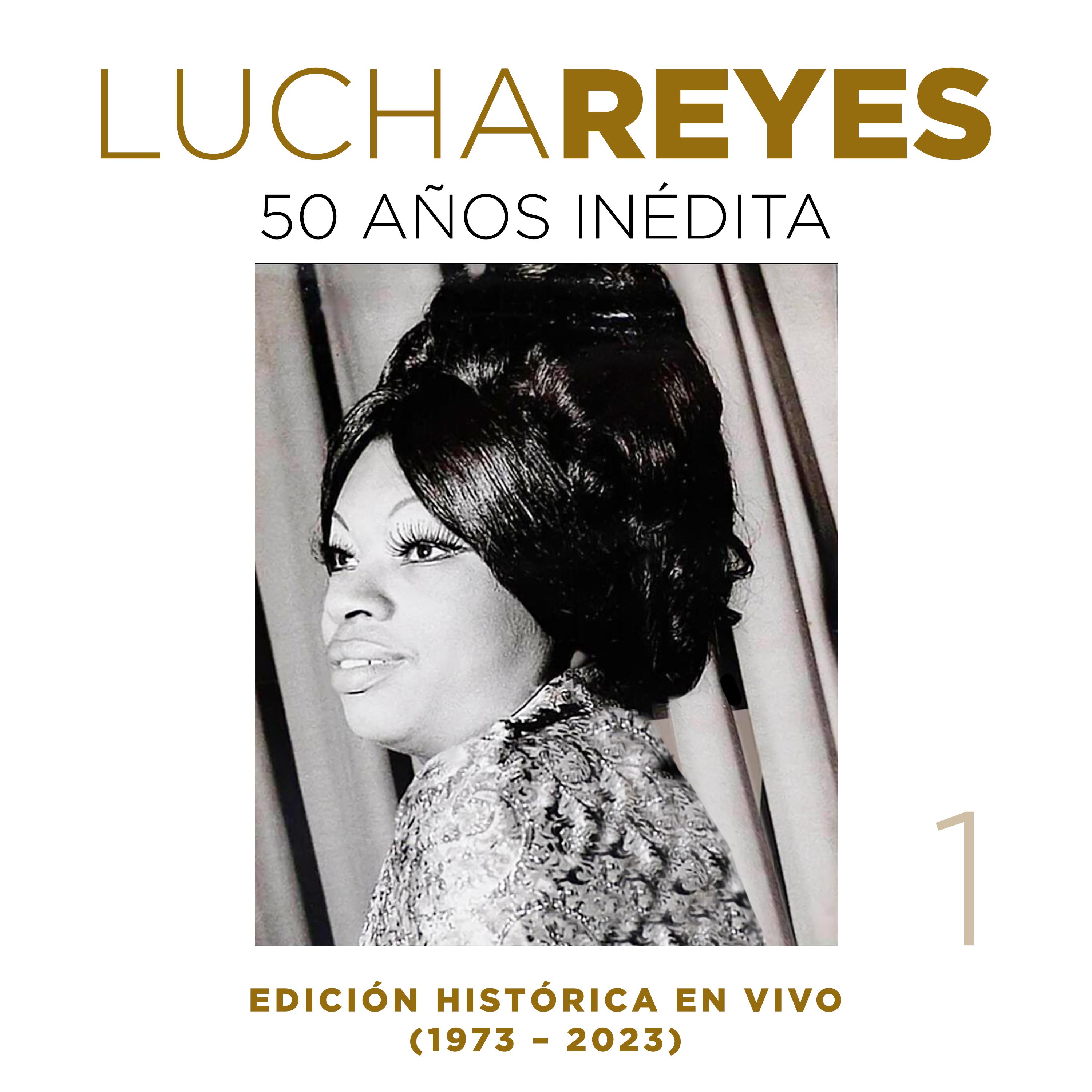 Постер альбома Lucha Reyes: 50 Años Inédita, Vol.1