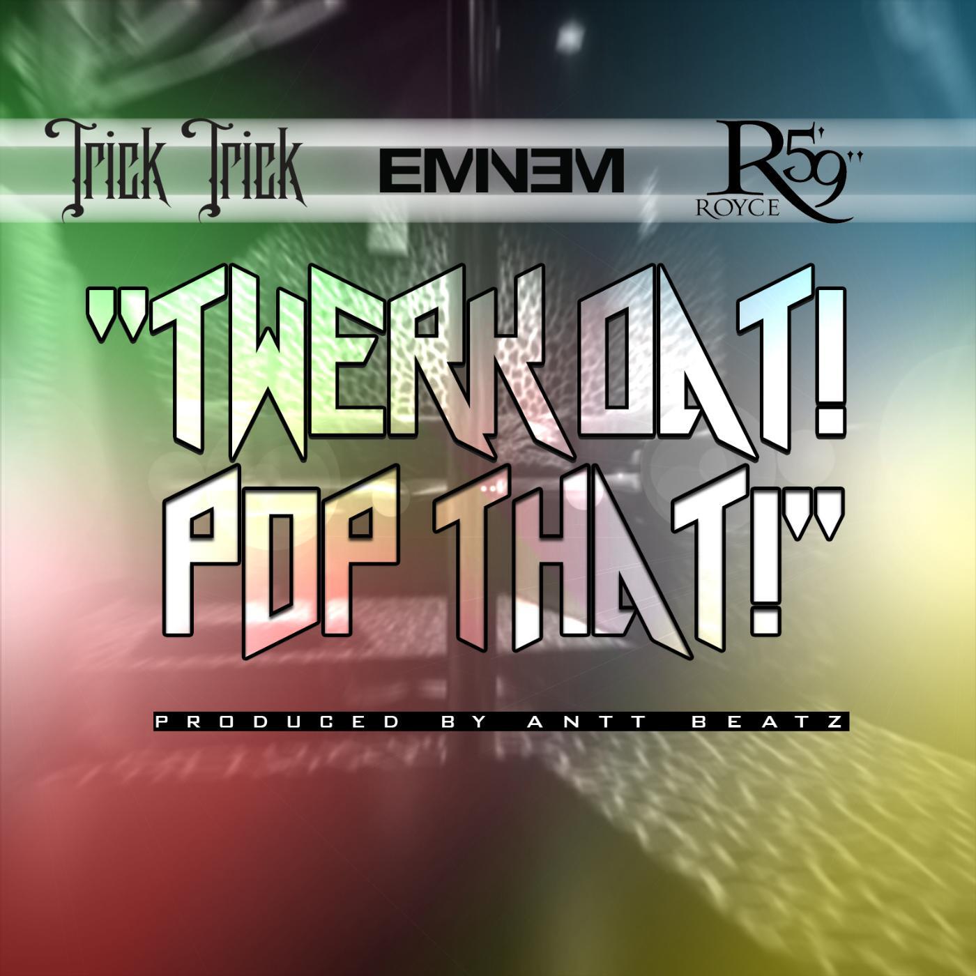 TRICK TRICK - Twerk Dat Pop That (Clean) [feat. Eminem & Royce da 5'9