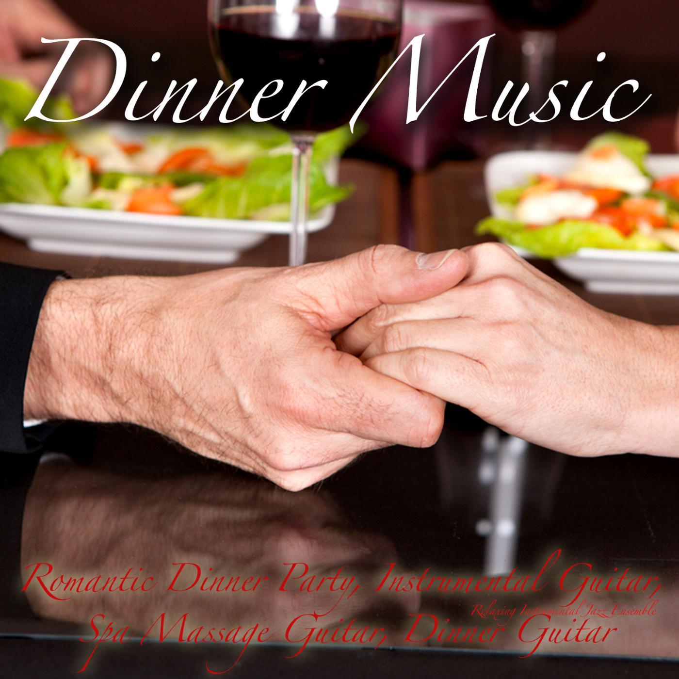 Постер альбома Dinner Music, Romantic Dinner Party, Instrumental Guitar, Spa Massage Guitar, Dinner Guitar, Acoustic Background Guitar Music