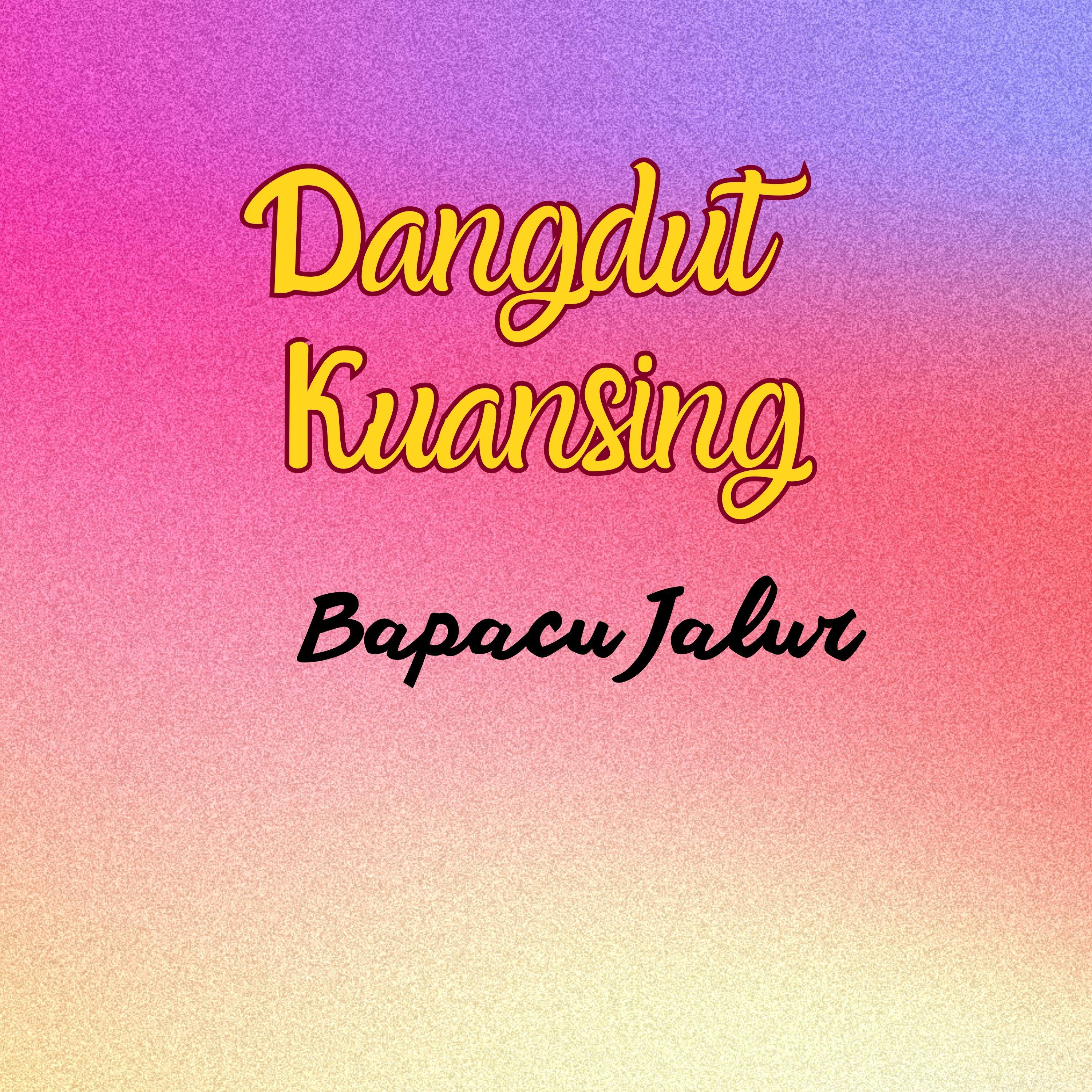 Постер альбома DANGDUT KUANSING BAPACU JALUR