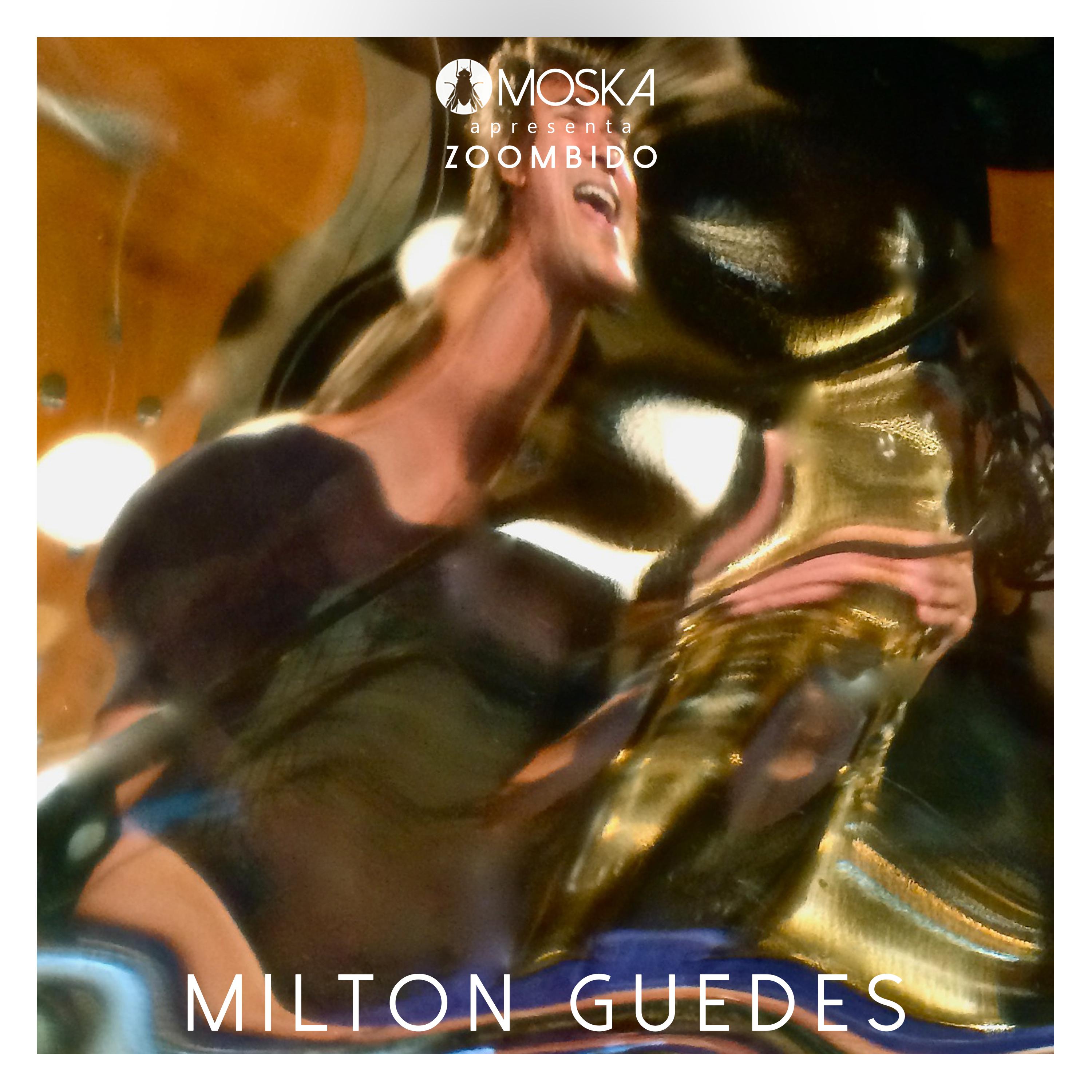 Постер альбома Moska Apresenta Zoombido: Milton Guedes