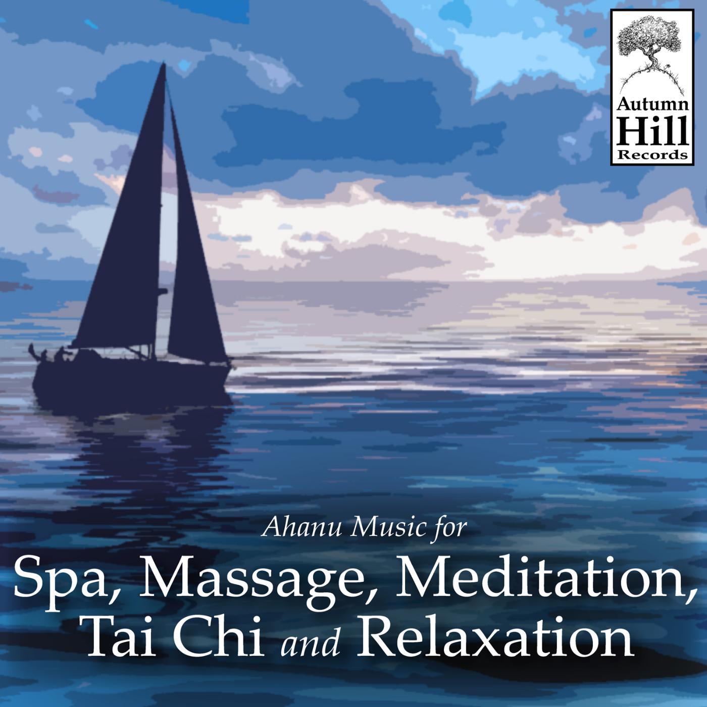 Постер альбома Ahanu Music for Spa, Massage, Meditation, Tai Chi and Relaxation