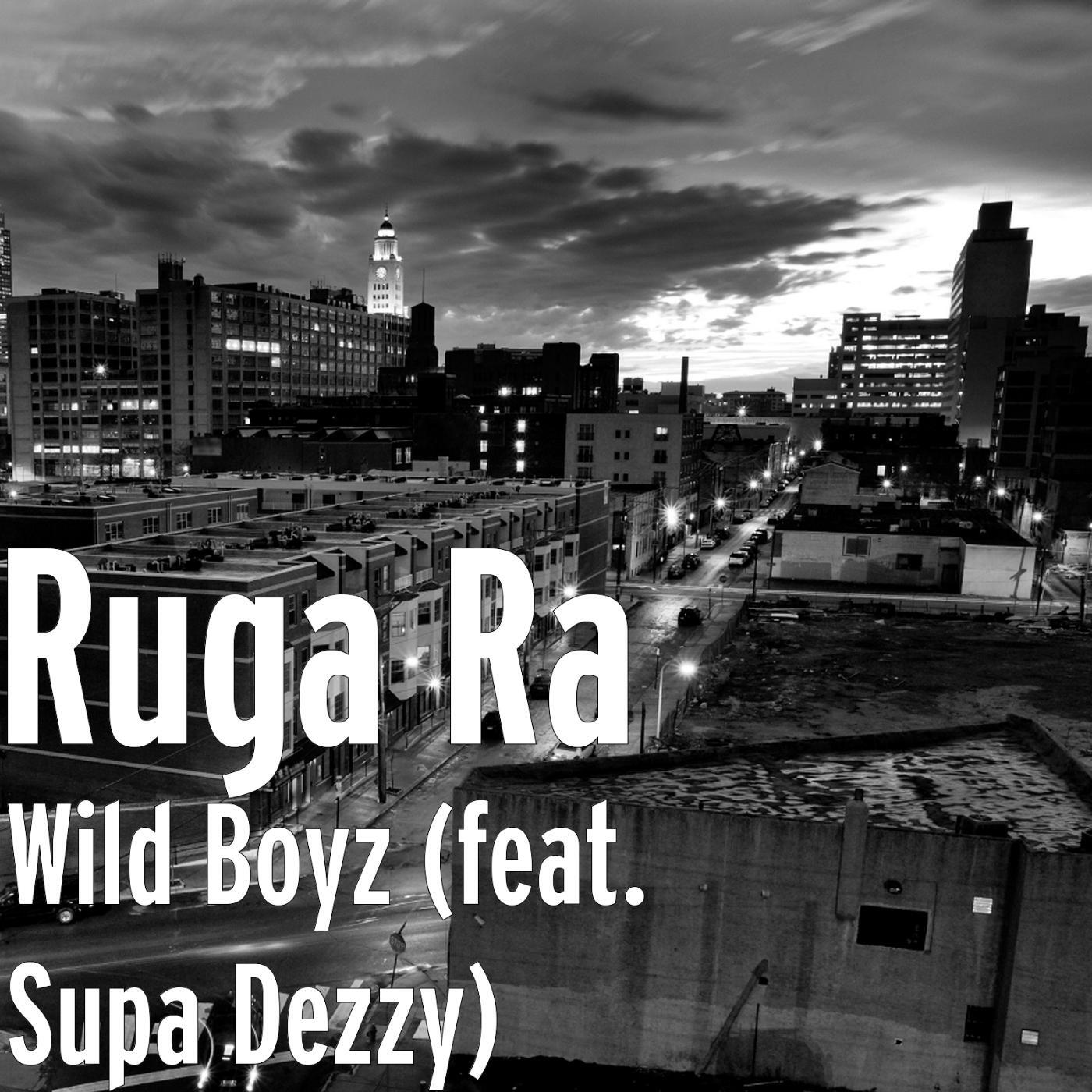 Ruga Ra - Wild Boyz (feat. Supa Dezzy)