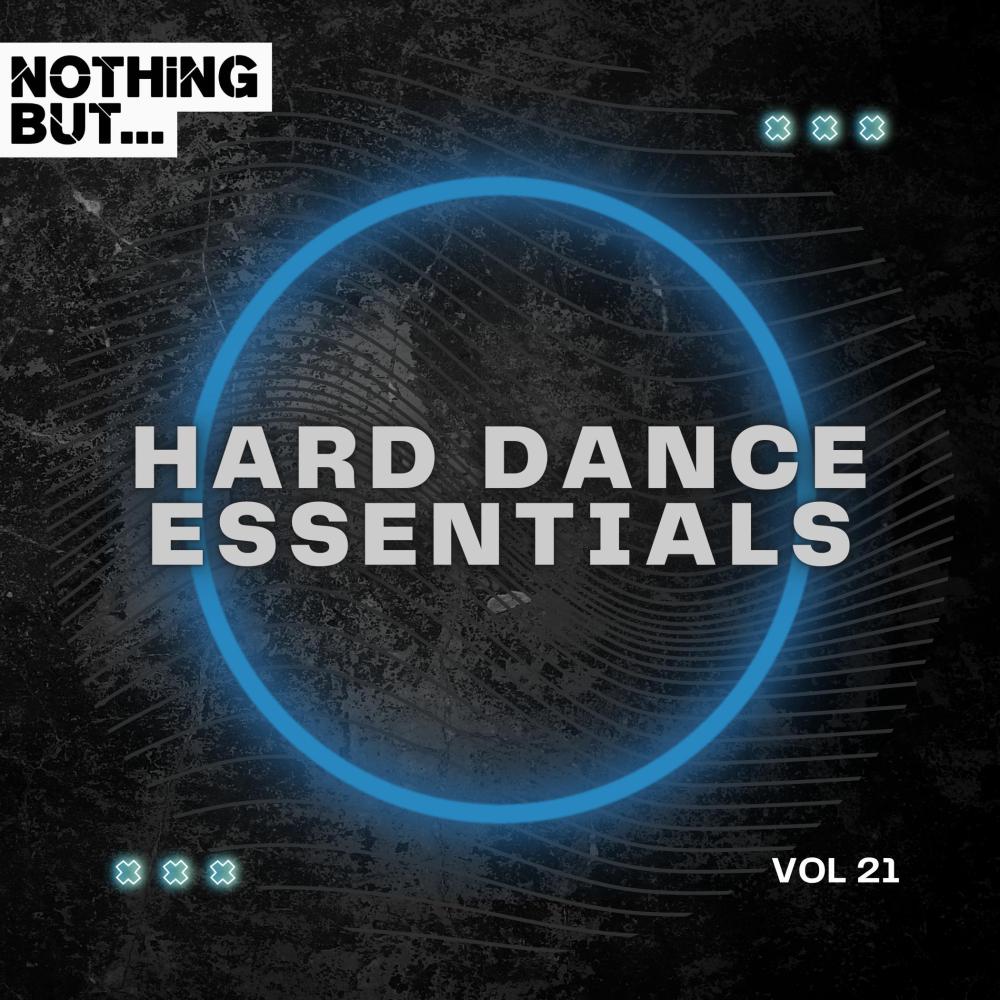 Постер альбома Nothing But... Hard Dance Essentials, Vol. 21