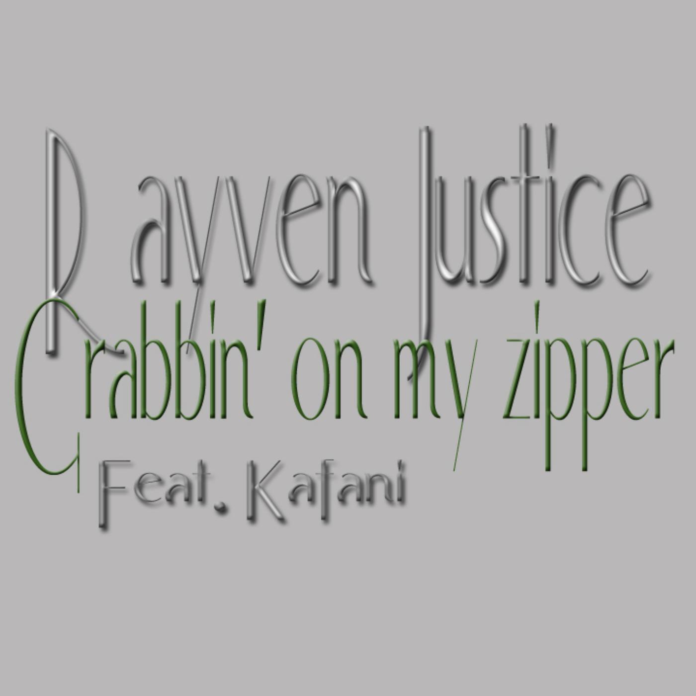 Rayven Justice - Grabbin' on My Zipper (Clean) [feat. Kafani]