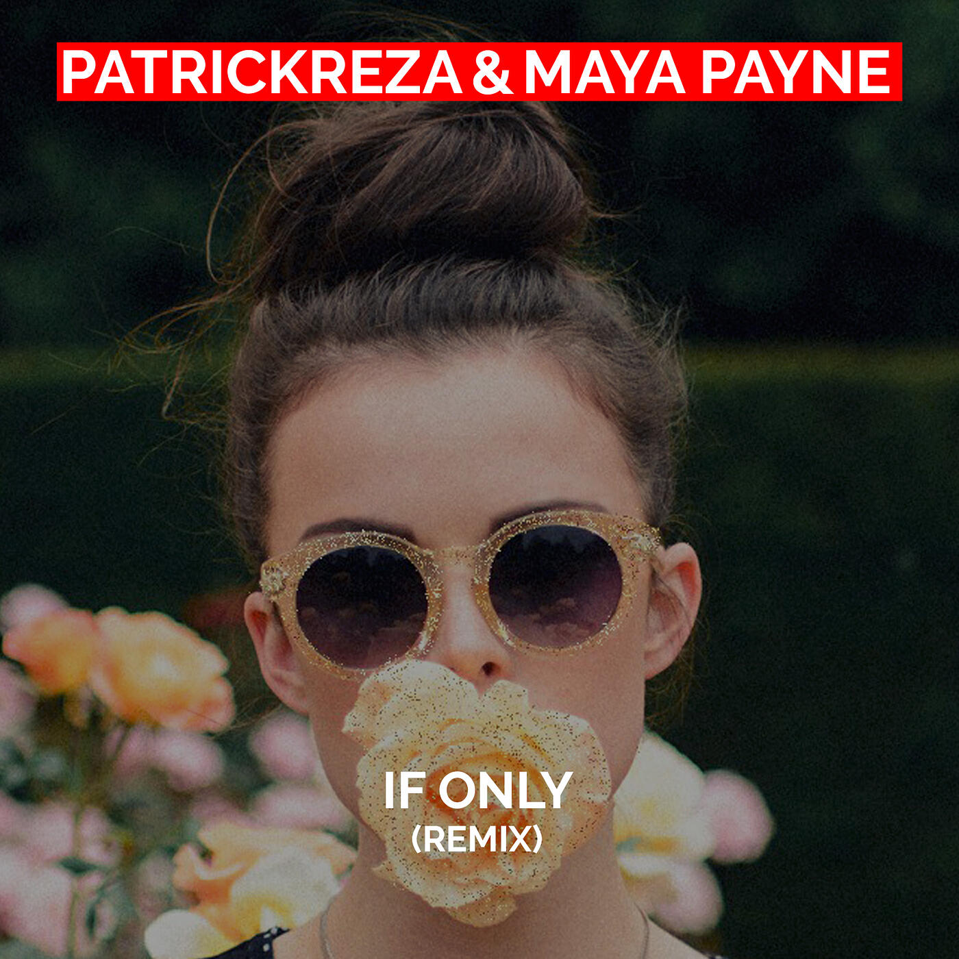 Patrick Reza & Maya Payne - If Only (Remix)