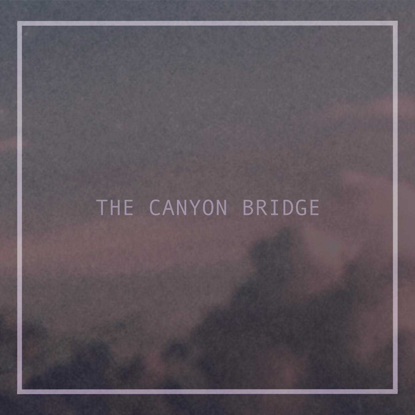 Постер альбома The Canyon Bridge