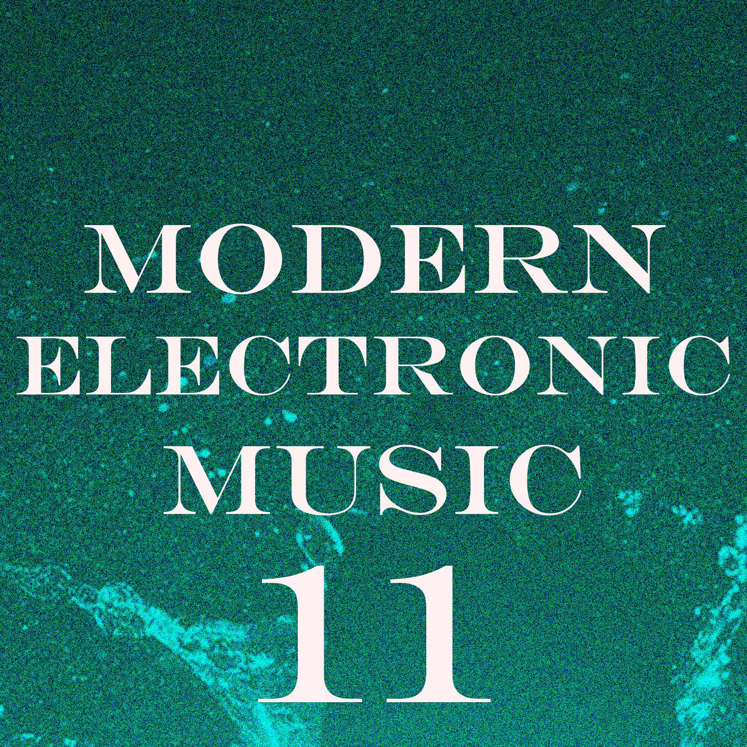 Постер альбома Modern Electronic Music, Vol. 11