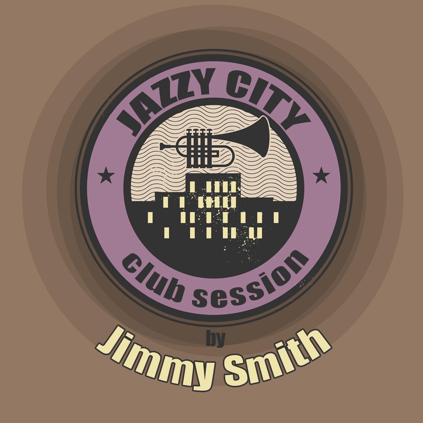 Постер альбома Jazzy City - Club Session by Jimmy Smith