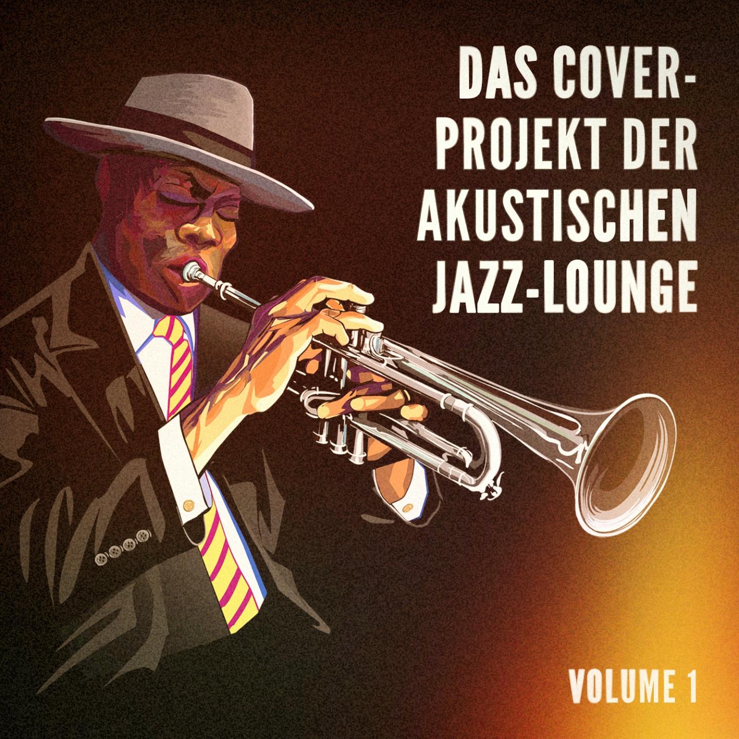 Постер альбома Das Cover-Projekt der akustischen Jazz-Lounge, Vol. 1 (Hits mit einem jazzigen akustischen Dreh)