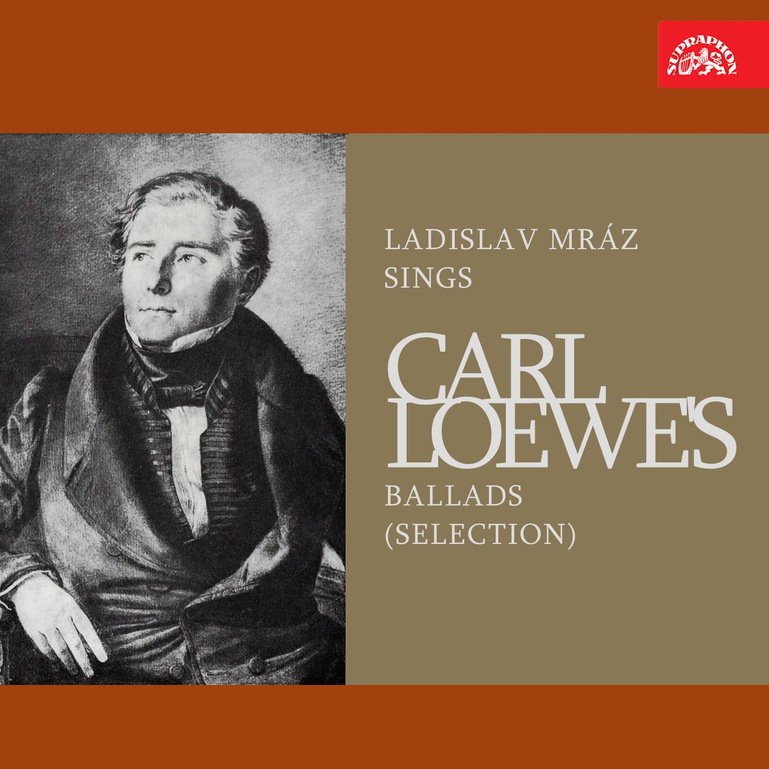 Постер альбома Ladislav Mráz Sings Carl Loewe's Ballads (Selection)