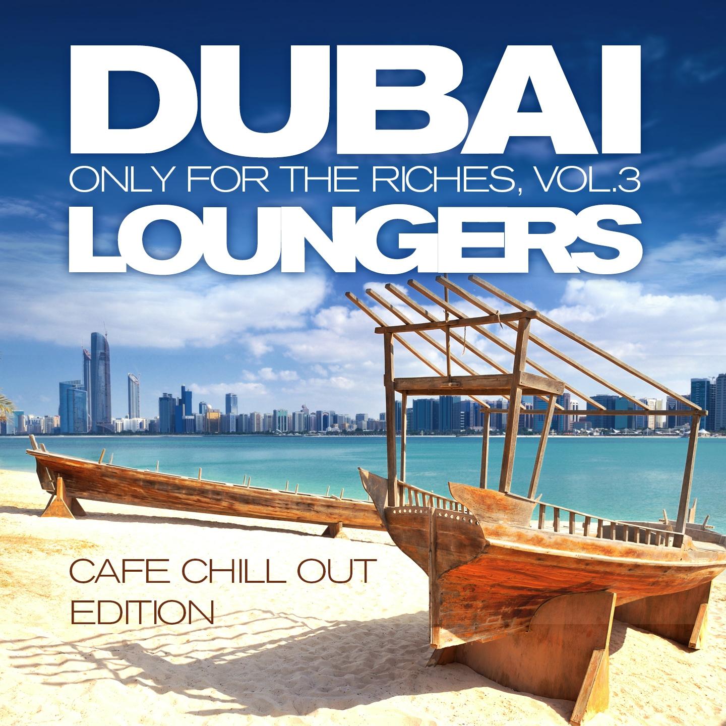 Постер альбома Dubai Loungers, Only For the Riches Vol. 3