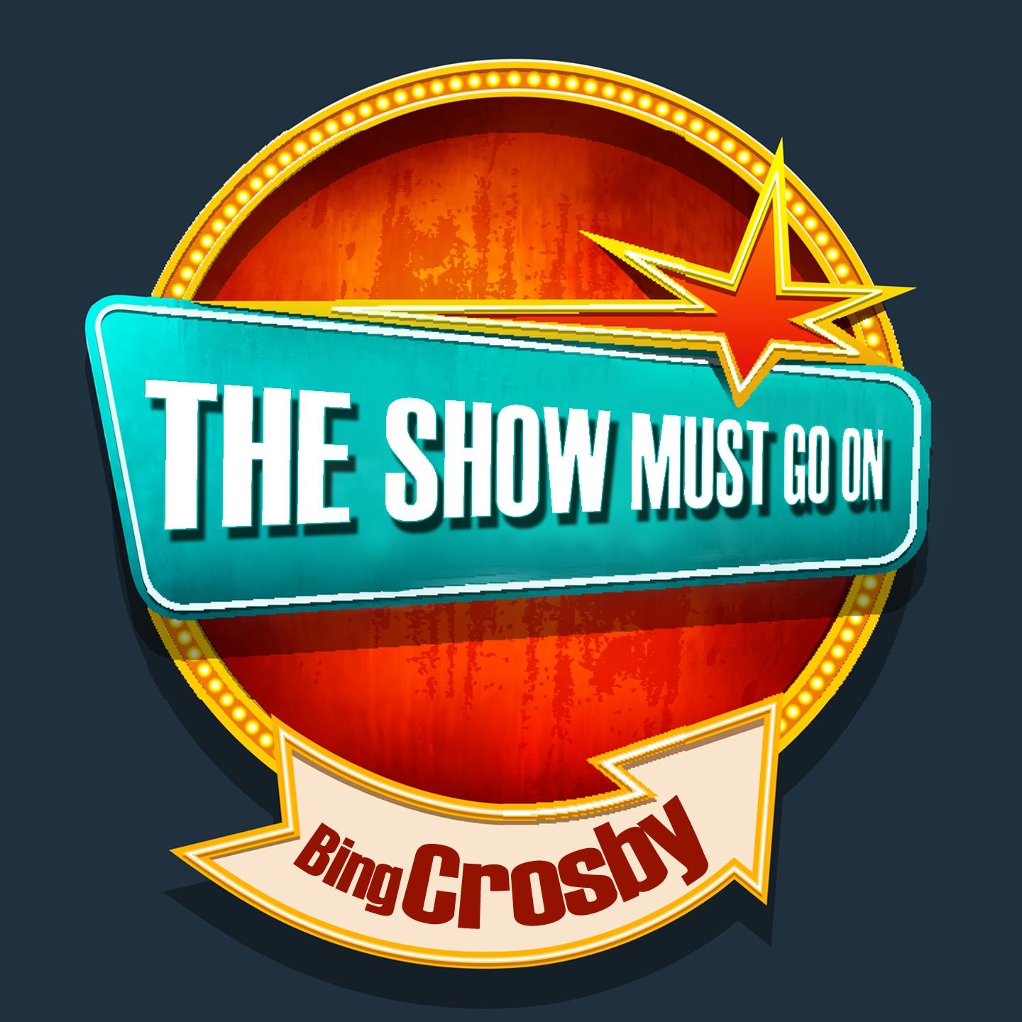 Постер альбома THE SHOW MUST GO ON with Bing Crosby