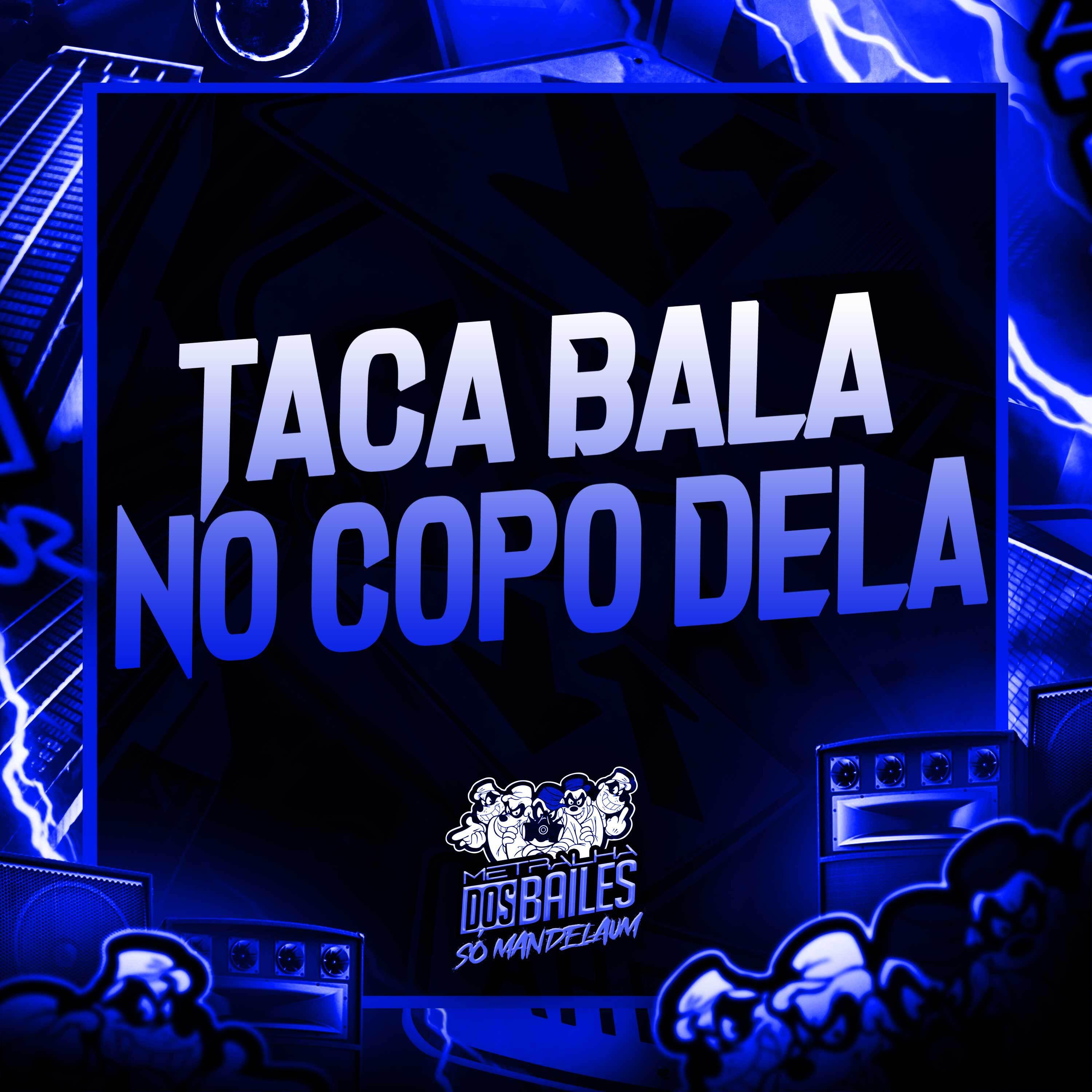 Постер альбома Taca Bala no Copo Dela